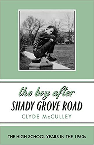 The Boy After Shady Grove Road: The High School Years in the 1950s