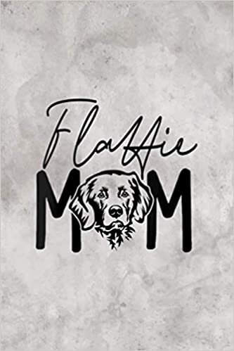 Womens Flattie Mom For Flat Coated Retriever Lover Dog Lady Acts Of Kindness Notebook: 6 x 9 inches size and 114 pages