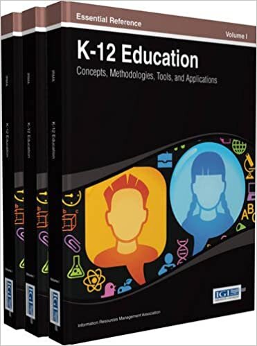 K-12 Education: Concepts, Methodologies, Tools, and Applications: Concepts, Methodologies, Tools, and Applications (3 Vols)