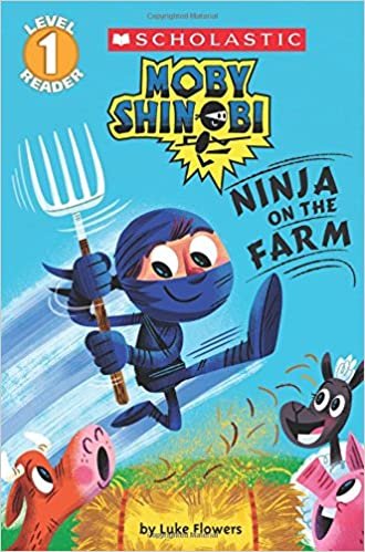 Ninja on the Farm (Scholastic Level 1 Reader: Moby Shinobi)
