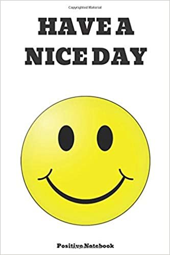 Have A Nice Day: Motivational Inspirational Notebook, Journal, Diary, Positive Notebook, Blank Page (110 Pages, Blank, 6 x 9)