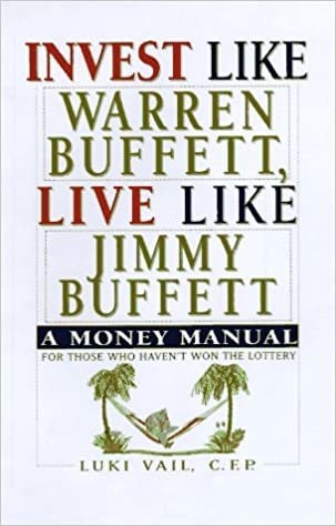 indir   Invest Like Warren Buffett, Live Like Jimmy Buffett: A Money Manual for Those Who Haven't Won the Lottery tamamen