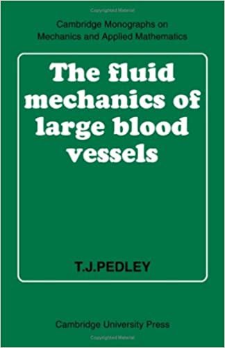 The Fluid Mechanics of Large Blood Vessels (Cambridge Monographs on Mechanics)