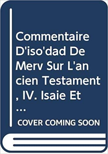 Commentaire D'Iso'dad de Merv Sur L'Ancien Testament, IV. Isaie Et les Douze (Corpus Scriptorum Christianorum Orientalium)