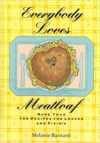 Everybody Loves Meatloaf: More Than 100 Recipes for Loaves and Fixings