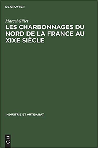 Les charbonnages du nord de la France au XIXe siècle (Industrie et Artisanat, Band 8)