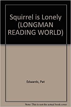More Books: Squirrel is Lonley Level 2. (LONGMAN READING WORLD)