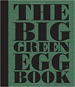 The Big Green Egg Book: Cooking on the Big Green Egg indir