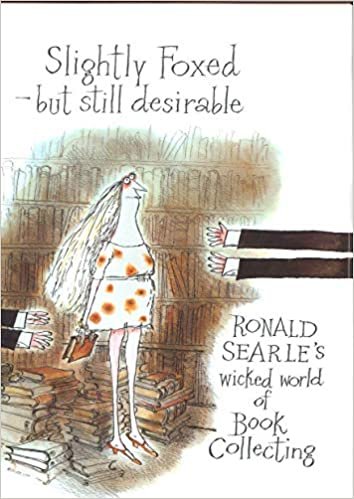 Slightly Foxed - but still desirable: Ronald Searle's Wicked World of Book Collecting