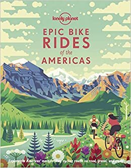 Epic Bike Rides of the Americas (Lonely Planet) indir