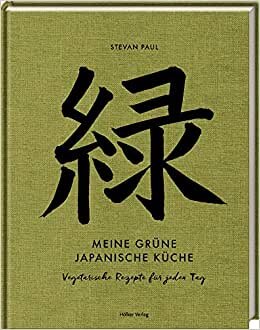 Meine grüne japanische Küche: Vegetarische Rezepte für jeden Tag indir