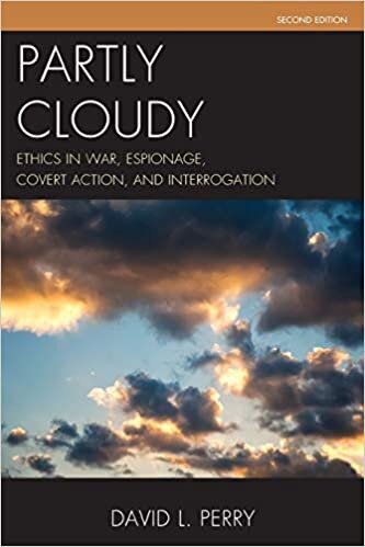 Partly Cloudy: Ethics in War, Espionage, Covert Action, and Interrogation, Second Edition (Security and Professional Intelligence Education)