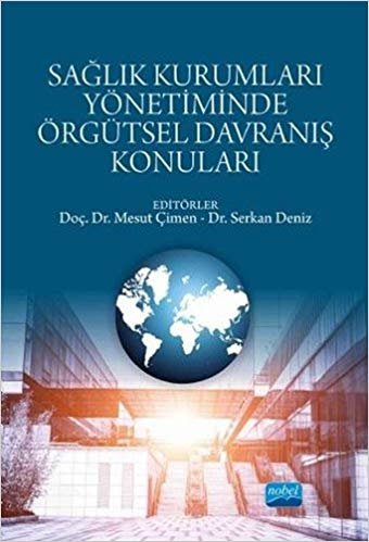 Sağlık Kurumları Yönetiminde Örgütsel Davranış Konuları