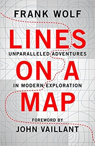 Lines on a Map: Unparalleled Adventures in Modern Exploration indir