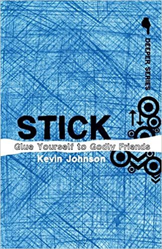 STICK: Glue Yourself to Godly Friends (Deeper Series)