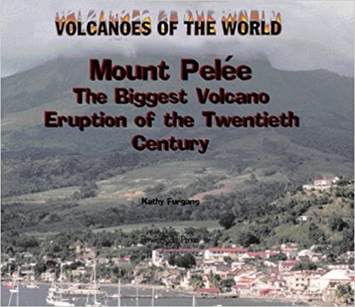 Mount Pelee: The Biggest Volcano of the 20th Century (Volcanoes of the World) indir