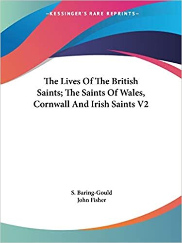 The Lives of the British Saints: The Saints of Wales, Cornwall and Irish Saints, Volume 2