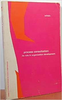 Process Consultation: v. 1: Its Role in Organizational Development (Series on Organization Development)