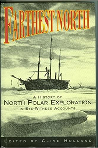 Farthest North: History of North Polar Explorations in Eye-witness Accounts