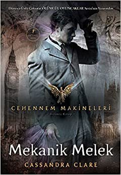 Mekanik Melek (Ciltli): Cehennem Makineleri 1. Kitap