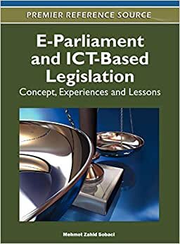 E-Parliament and ICT-Based Legislation: Concept, Experiences and Lessons