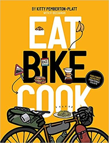 Eat Bike Cook: Food Stories & Recipes from Female Cyclists