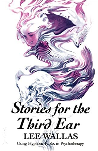Stories for the Third Ear: Using Hypnotic Fables in Psychotherapy indir