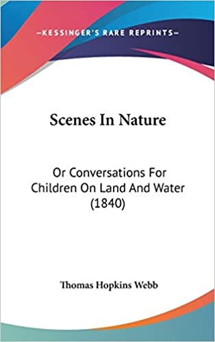 Scenes In Nature: Or Conversations For Children On Land And Water (1840)