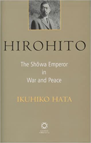 Hirohito: The Showa Emperor in War and Peace: The Sh Wa Emperor in War and Peace