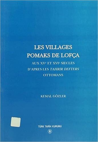 Les Villages Pomaks De Lofça: Aux Xv Et Xvı Sıecles D'apres Les Tahrır Defters Ottomans indir