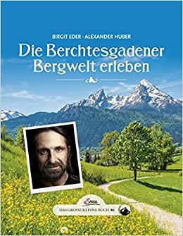 Das große kleine Buch: Die Berchtesgadener Bergwelt erleben indir