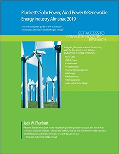 Plunkett's Solar Power, Wind Power & Renewable Energy Industry Almanac 2019: Solar Power, Wind Power & Renewable Energy Industry Market Research, ... Companies (Plunkett's Industry Almanacs)