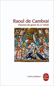 Raoul de Cambrai: Chanson de geste du XIIè siècle (Lettres Gothiques) indir