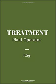 Treatment Plant Operator Log: Superb Notebook Journal For Treatment Plant Operators