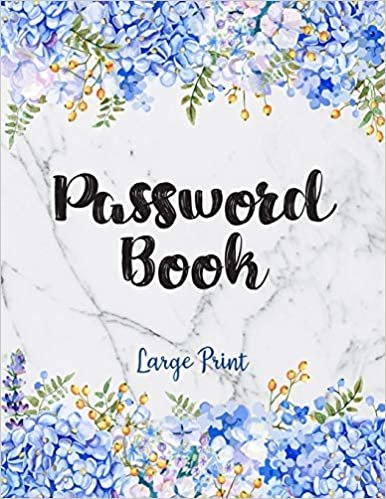 Password Book Large Print: Blue Floral Password Organizer Alphabetical Logbook - Never Forget Passwords, Usernames, Login & Other Internet Information! (Password Organizer Large Print, Band 3)