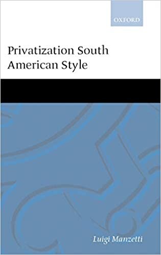 Privatization South American Style (Oxford Studies in Democratization)