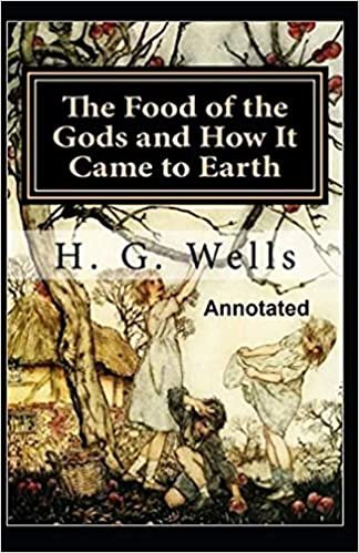 The Food of the Gods and How It Came to Earth Annotated indir