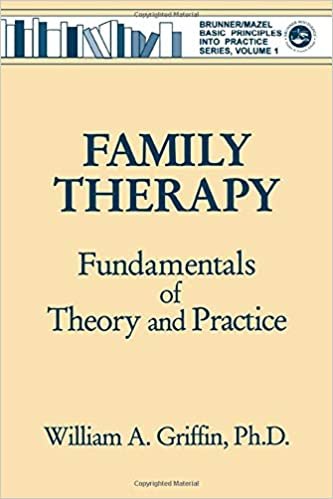 Family Therapy: Fundamentals of Theory and Practice (Basic Principles into Practice Series, Vol 1)