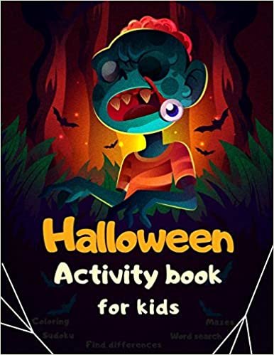 Halloween Activity Book Coloring Mazes Sudoku Word search Find differences for Kids: Fun Workbook Spooky Scary Things, Cute Stuff, Games For Little ... best idea original gift present for halloween