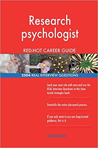 Research psychologist RED-HOT Career Guide; 2504 REAL Interview Questions