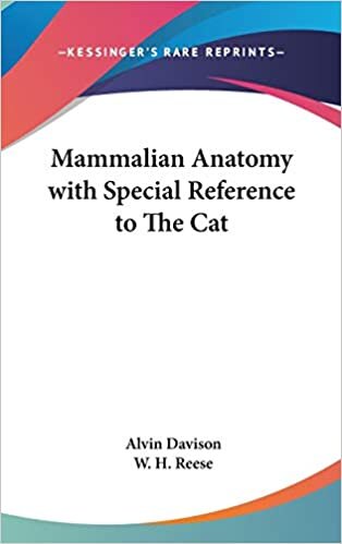 Mammalian Anatomy with Special Reference to The Cat (Kessinger Publishing's Rare Reprints)