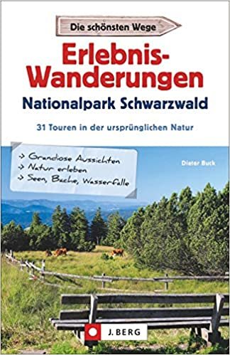 Erlebnis-Wanderungen Nationalpark Schwarzwald: 31 Touren in der ursprünglichen Natur indir
