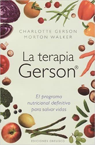 La Terapia Gerson: El Programa Nutricional Definitivo Para Salvar Vidas (Coleccion Salud y Vida Natural)