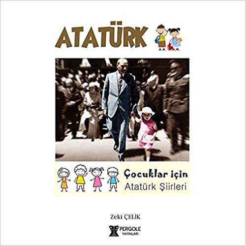 Atatürk: Çocuklar İçin Atatürk Şiirleri