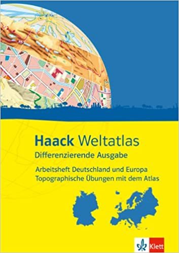 Haack Weltatlas Differenzierende Ausgabe. Arbeitsheft Deutschland und Europa - Topografische Übungen mit dem Atlas: Mit Deutschland - und Europaführerschein