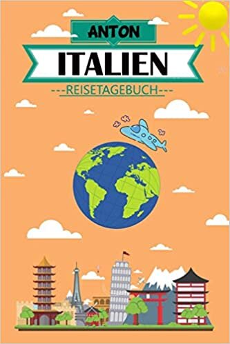Anton Italien Reisetagebuch: Das persönliches Kindertagebuch fürs Notieren und Sammeln deiner schönsten Erlebnisse in Italien | Geschenkidee für ... Seiten zum Ausfüllen, Malen und Spaß haben