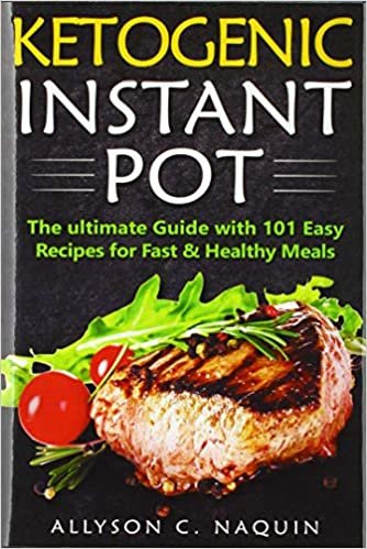 Ketogenic Instant Pot: The ultimate guide with 101 Easy Recipes for Fast and Healthy Meals! indir