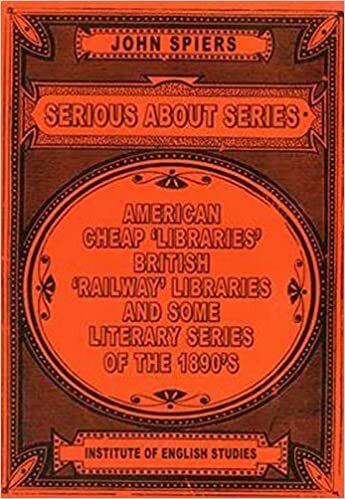 Serious About Series: American Cheap 'Libraries', 'Railway' Libraries, and Some Literary Series of the 1890s (Book History Series) (History of the Book)