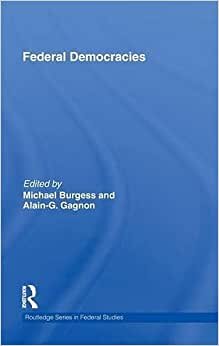 Federal Democracies (Routledge Series in Federal Studies) (Routledge Studies in Federalism and Decentralization) indir