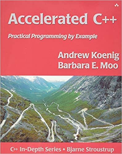 Accelerated C++: Practical Programming by Example (Addison-Wesley C++ In-Depth)